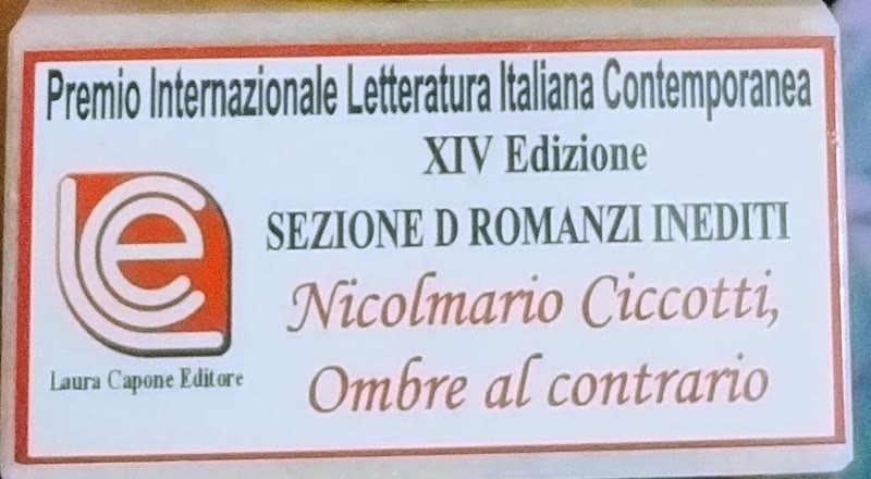 La targa del premio: Premio Internazionale Letteratura Italiana Contemporanea, XIV Edizione, Sezione D Romanzi inediti, Nicolmario Ciccotti, Ombre al contrario
